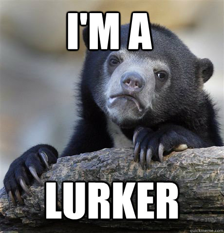 I'm a lurker  Confession Bear
