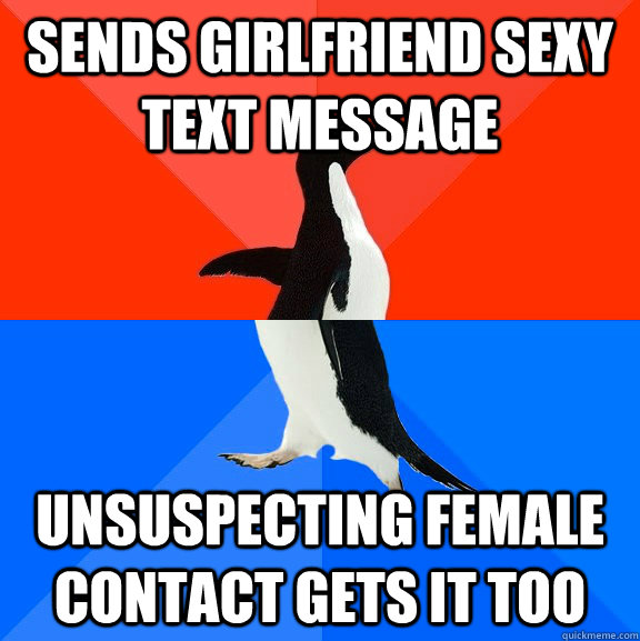 Sends girlfriend sexy text message Unsuspecting female contact gets it too  Socially Awesome Awkward Penguin