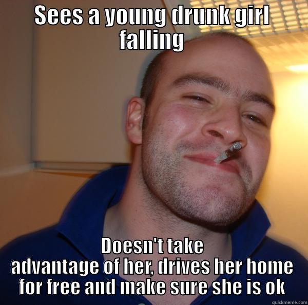SEES A YOUNG DRUNK GIRL FALLING DOESN'T TAKE ADVANTAGE OF HER, DRIVES HER HOME FOR FREE AND MAKE SURE SHE IS OK Good Guy Greg 