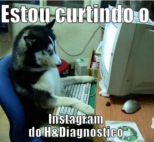 ESTOU CURTINDO O  INSTAGRAM DO H&DIAGNOSTICO Disapproving Dog
