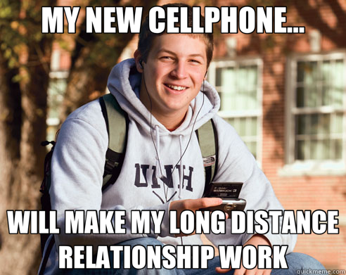 MY NEW CELLPHONE... WILL MAKE MY LONG DISTANCE RELATIONSHIP WORK  College Freshman
