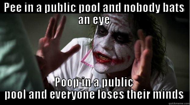 PEE IN A PUBLIC POOL AND NOBODY BATS AN EYE POOP IN A PUBLIC POOL AND EVERYONE LOSES THEIR MINDS Joker Mind Loss