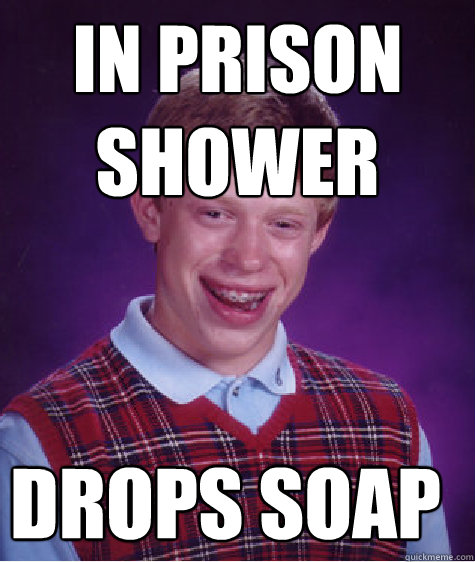 In Prison Shower Drops soap - In Prison Shower Drops soap  Bad Luck Brian