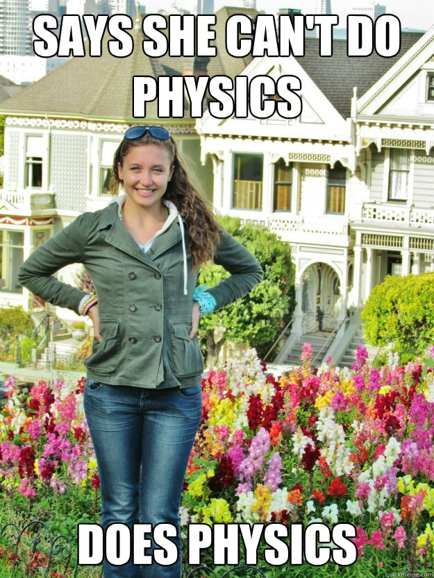 says she can't do physics does physics - says she can't do physics does physics  Overly Modest Mikayla