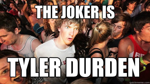 The Joker is Tyler Durden  Sudden Clarity Clarence