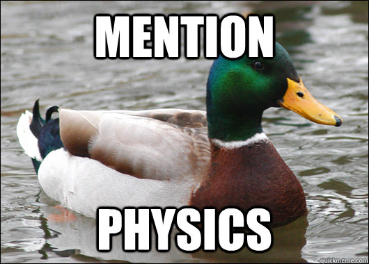 Mention Physics  Actual Advice Mallard