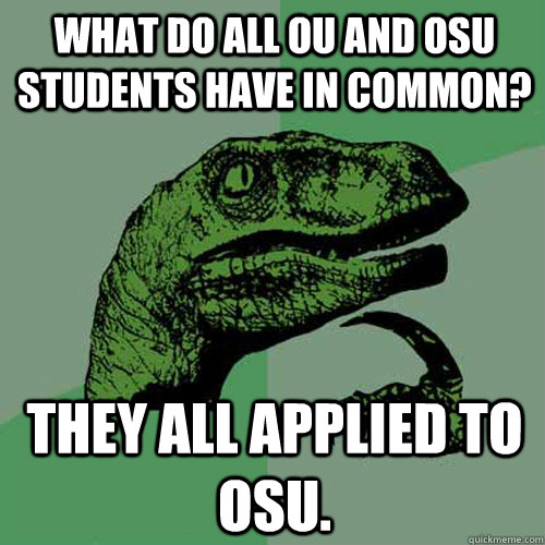 What do all OU and OSU students have in common? They all applied to OSU. - What do all OU and OSU students have in common? They all applied to OSU.  Misc