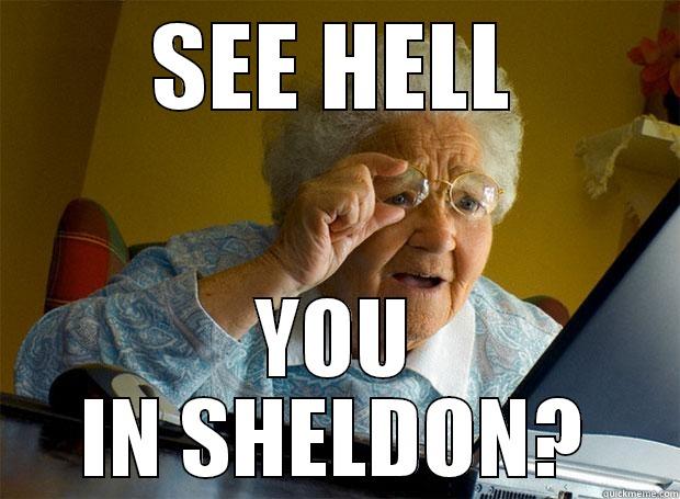 SEE HELL YOU IN SHELDON? Grandma finds the Internet
