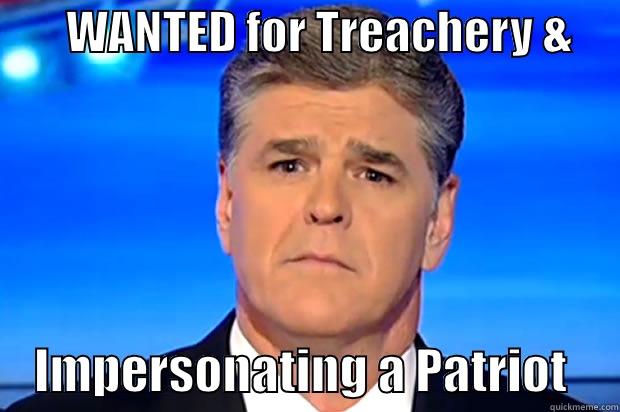        WANTED FOR TREACHERY &          IMPERSONATING A PATRIOT     Misc