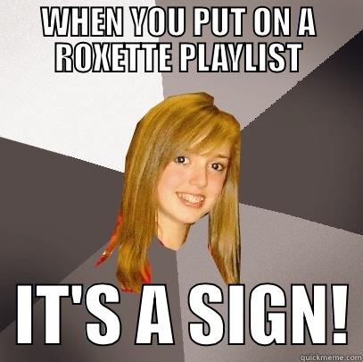 WHEN YOU PUT ON A ROXETTE PLAYLIST   IT'S A SIGN! Musically Oblivious 8th Grader