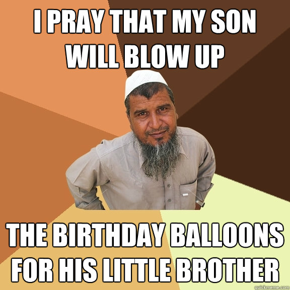 i pray that my son will blow up the birthday balloons for his little brother  Ordinary Muslim Man