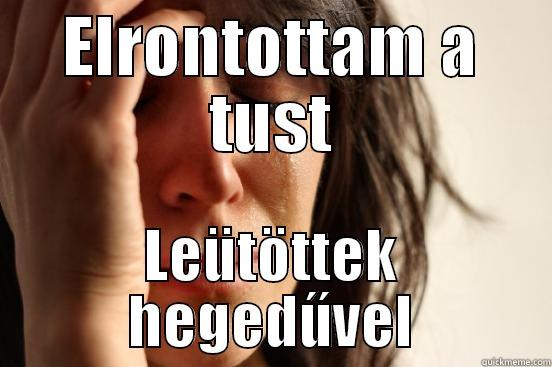 ELRONTOTTAM A TUST LEÜTÖTTEK HEGEDŰVEL First World Problems