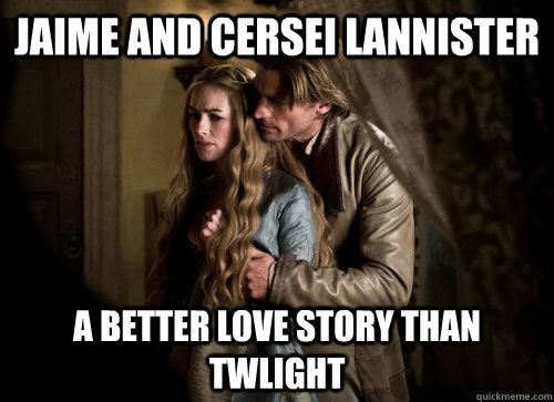Jaime and Cersei Lannister A better love story than twlight  Lulz incest