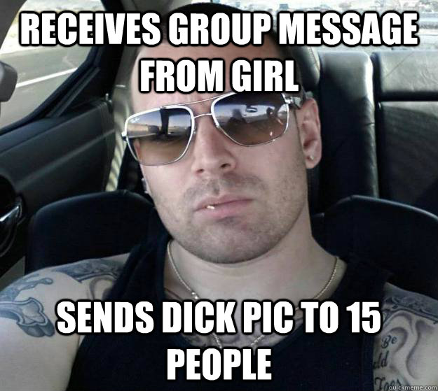 receives group message from girl sends dick pic to 15 people - receives group message from girl sends dick pic to 15 people  Tough White Guy