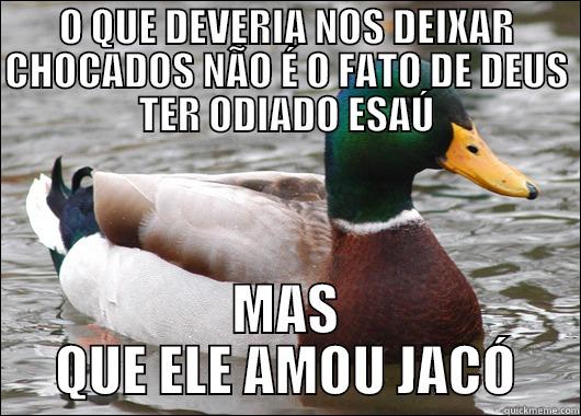 O QUE DEVERIA NOS DEIXAR CHOCADOS NÃO É O FATO DE DEUS TER ODIADO ESAÚ MAS QUE ELE AMOU JACÓ Actual Advice Mallard