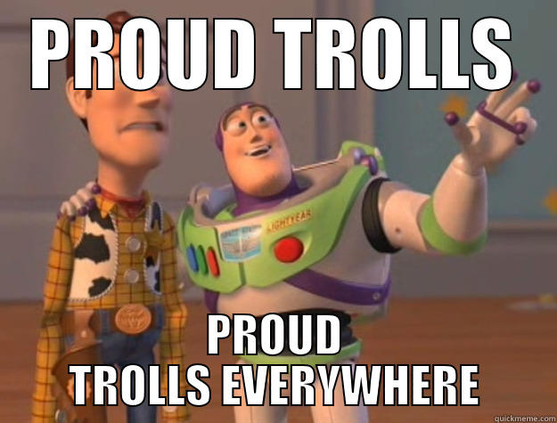 PROUD TROLLS PROUD TROLLS EVERYWHERE Toy Story