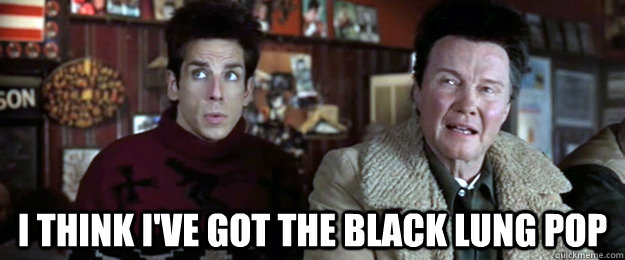 I think I've got the Black Lung Pop - I think I've got the Black Lung Pop  Clueless about sports Zoolander