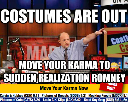 Costumes are out Move your karma to sudden realization romney  Mad Karma with Jim Cramer