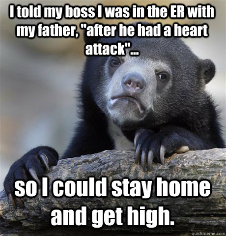 I told my boss I was in the ER with my father, 