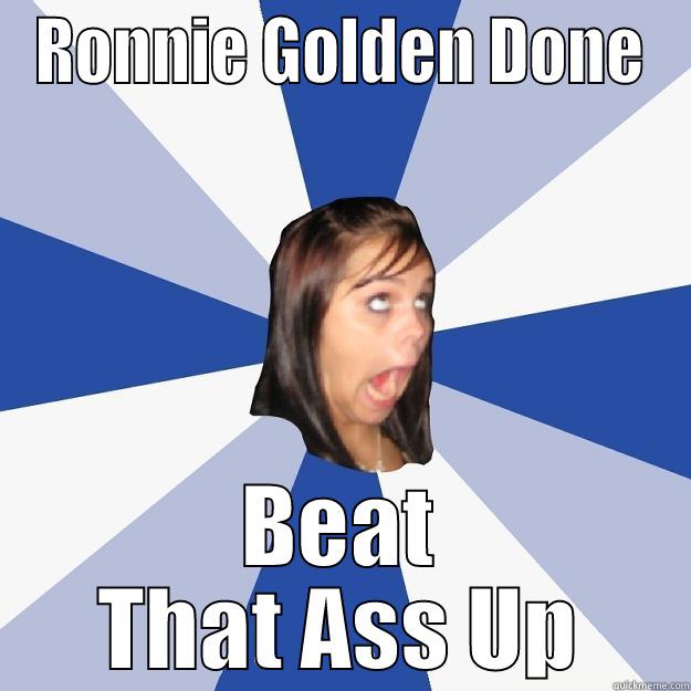 RONNIE GOLDEN DONE BEAT THAT ASS UP Annoying Facebook Girl