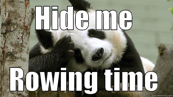 HIDE ME ROWING TIME Misc