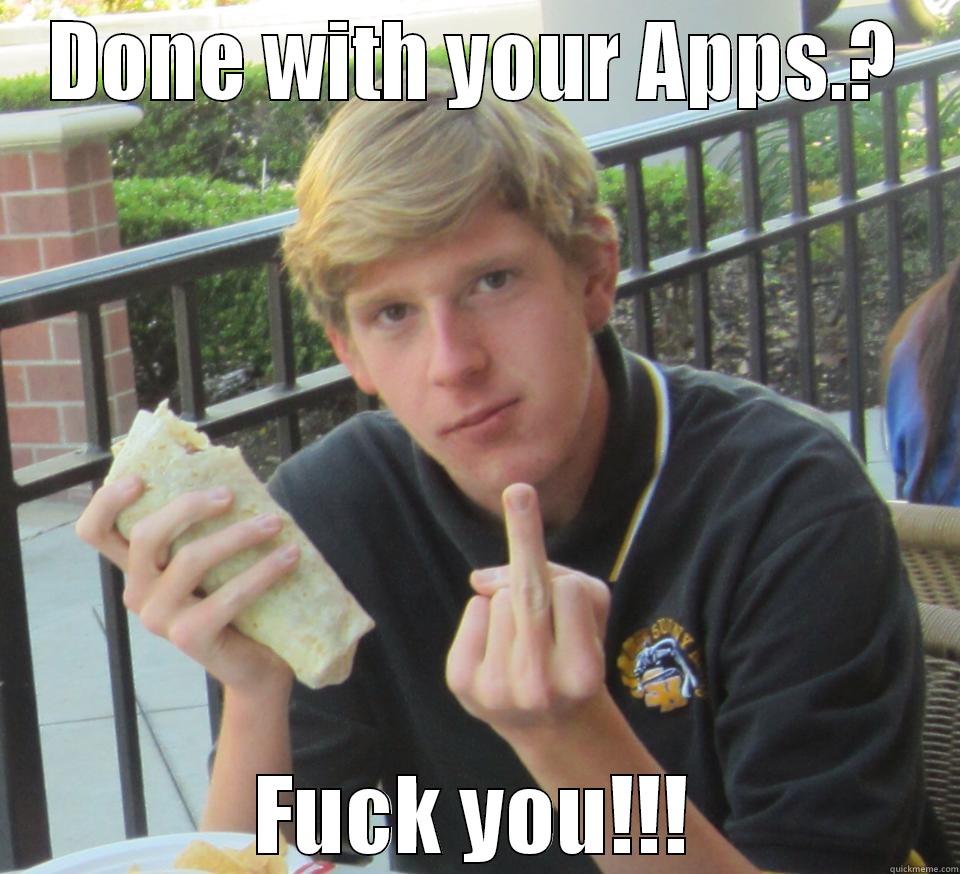 Kevin meme - DONE WITH YOUR APPS.? FUCK YOU!!! Misc