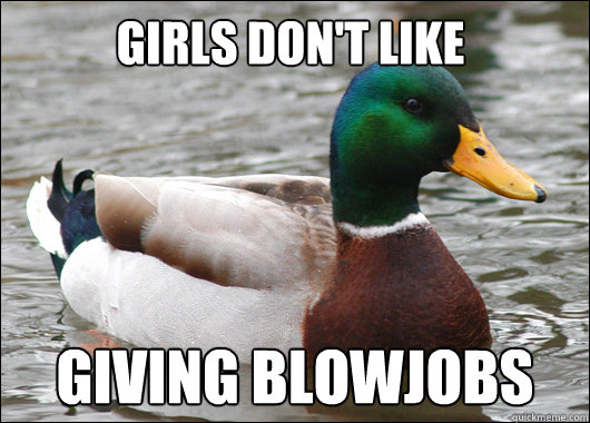 GIRLS DON'T LIKE GIVING BLOWJOBS  Actual Advice Mallard
