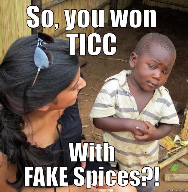 SO, YOU WON TICC WITH FAKE SPICES?! Skeptical Third World Kid