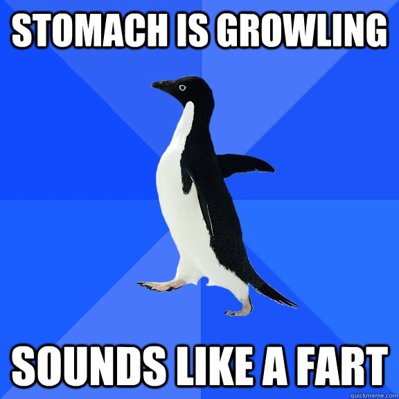 Stomach is growling Sounds like a fart  Socially Awkward Penguin