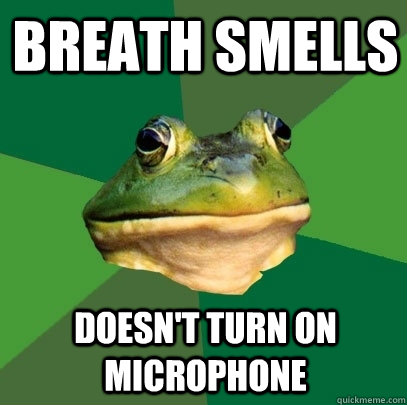 Breath Smells Doesn't turn on microphone  Foul Bachelor Frog
