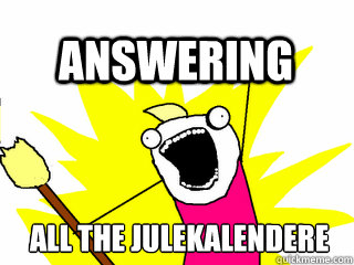 ALL THE JULEKALENDERE Answering  All The Thigns