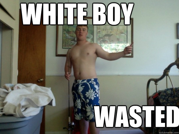 white boy wasted - white boy wasted  dreddle