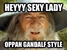 Heyyy Sexy Lady Oppan Gandalf Style - Heyyy Sexy Lady Oppan Gandalf Style  Gandalf Style