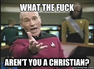 What the fuck Aren't you a christian? - What the fuck Aren't you a christian?  Annoyed picard about shitty watercolor and karmanaut