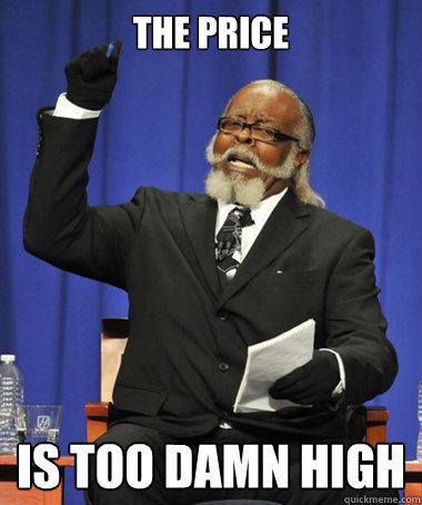 The price is too damn high  The Rent Is Too Damn High