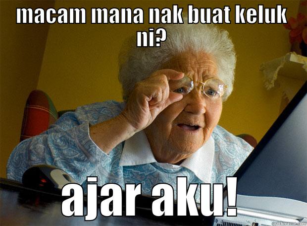 MACAM MANA NAK BUAT KELUK NI? AJAR AKU! Grandma finds the Internet