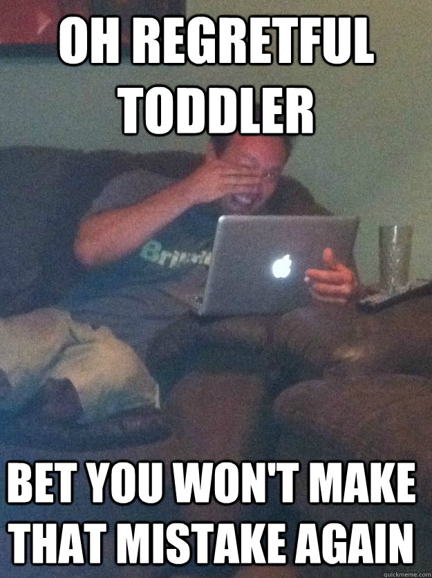 Oh regretful toddler Bet you won't make that mistake again - Oh regretful toddler Bet you won't make that mistake again  Misc