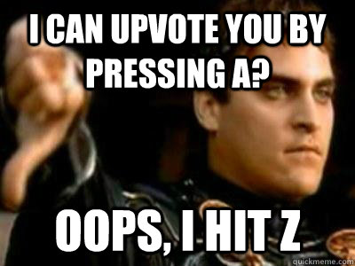 I can upvote you by pressing a? oops, i hit z  Downvoting Roman