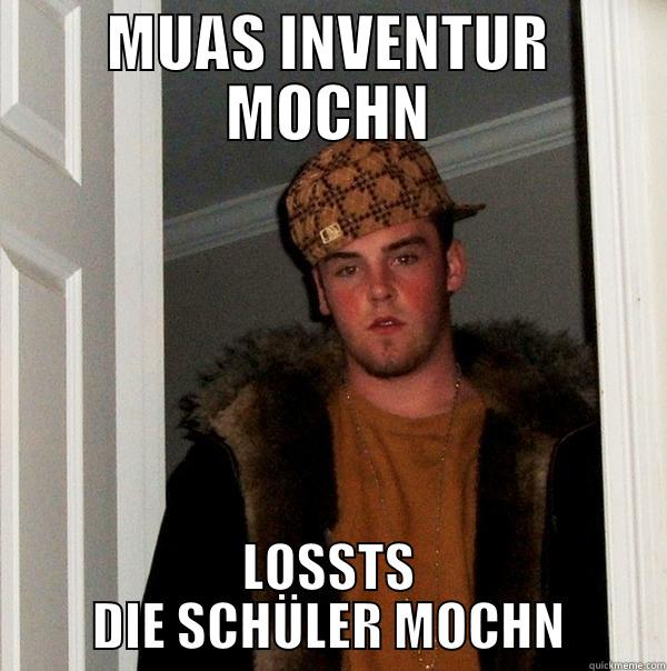 MUAS INVENTUR MOCHN LOSSTS DIE SCHÜLER MOCHN Scumbag Steve