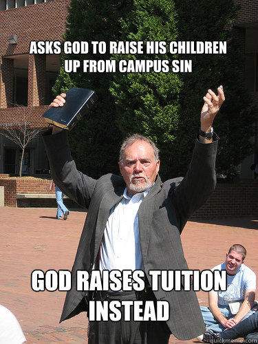 asks god to raise his children up from campus sin god raises tuition instead  UNC Pit Preacher