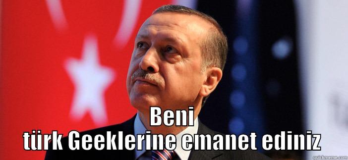  BENI TÜRK GEEKLERINE EMANET EDINIZ Misc