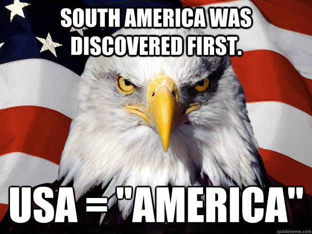 South America was discovered first. USA = 