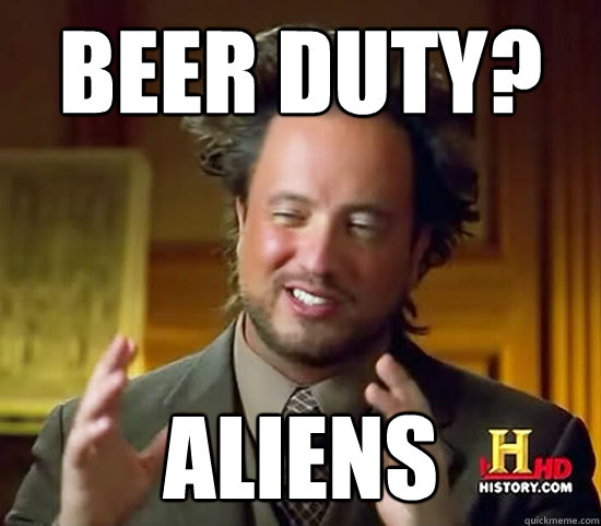 BEER DUTY? ALIENS  Ancient Aliens