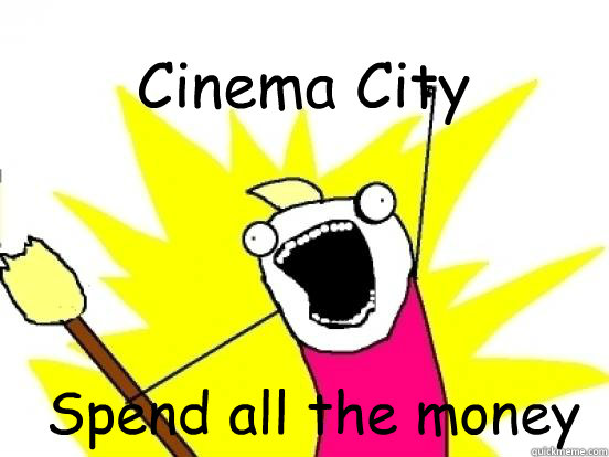 Cinema City Spend all the money  X All The Things