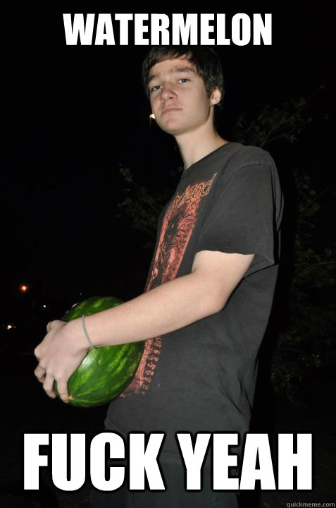 Watermelon fuck yeah - Watermelon fuck yeah  FuckYeahWatermelon