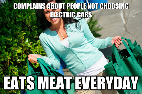 Complains about people not choosing electric cars Eats meat everyday - Complains about people not choosing electric cars Eats meat everyday  Misc