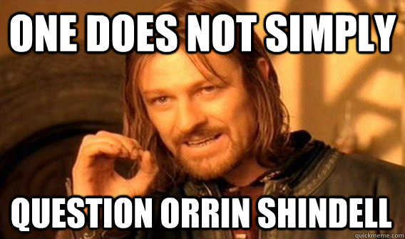 ONE DOES NOT SIMPLY QUESTION ORRIN SHINDELL  One Does Not Simply