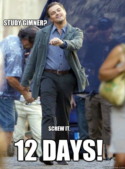 STUDY GIMNER? Screw it, 12 DAYS!  Leonardo DiHapprio