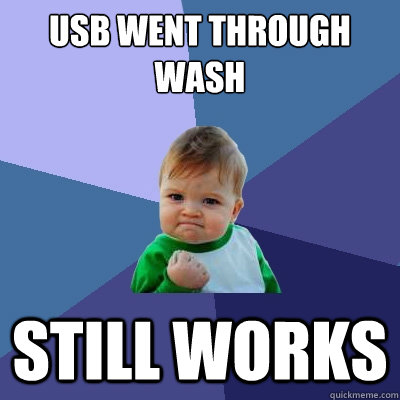 USB went through wash Still works - USB went through wash Still works  Success Kid