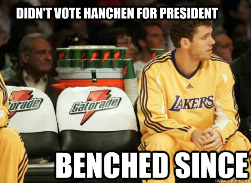 didn't vote hanchen for president benched since 03'  Luke Walton Is A Bench Warmer